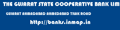 THE GUJARAT STATE COOPERATIVE BANK LIMITED  GUJARAT AHMADABAD AHMEDABAD TILAK ROAD  banks information 